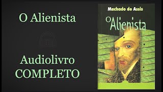 O Alienista  Machado de Assis Audiolivro [upl. by Julide]