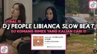 DJ PEOPLE LIBIANCA SLOW BEAT DJ KOMANG RIMEX VIRAL TIKTOK 2023 DJ PEOPLE DIRGA DANZ [upl. by Vinay]