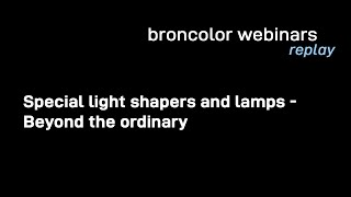 broncolor webinar Special light shapers and lamps Beyond the ordinary [upl. by Olivann]