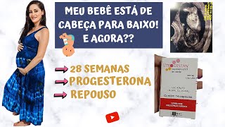 BEBÊ EM POSIÇÃO CEFÁLICA X BEBÊ ENCAIXADO I E A PROGESTERONA [upl. by Nama]