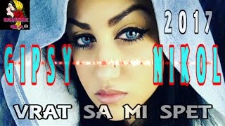 GIPSY NIKOL VRAT SA MI SPET 2017 [upl. by Mirella]