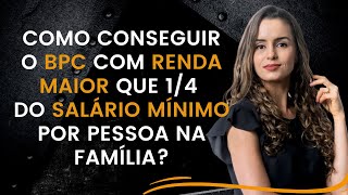 Como conseguir o BPC com renda maior do que 14 do saláriomínimo por pessoa da família [upl. by Ferde703]