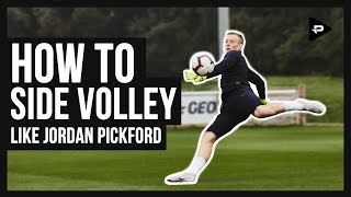 HOW TO SIDE VOLLEY LIKE ENGLAND GOALKEEPER JORDAN PICKFORD [upl. by Eyssej624]