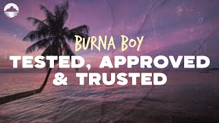 Burna Boy  Tested Approved amp Trusted  Lyrics [upl. by Ynnaej]