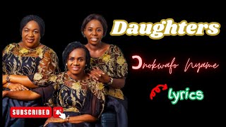 Daughters Of Glorious Jesus  Onokwafo Nyame Lyrics [upl. by Ahsinelg]