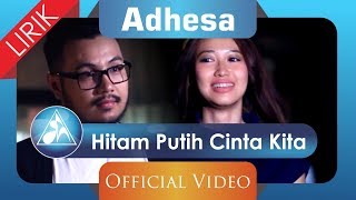 Adhesa  Hitam Putih Cinta Kita Official Video Lyric [upl. by Ellenor]