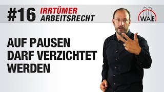 Arbeitsrecht Irrtümer 16  Auf Pausen darf verzichtet werden  Betriebsrat Video [upl. by Anilyx]