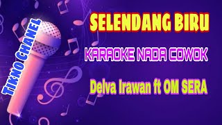 SELENDANG BIRU  KARAOKE NADA COWOK versi tikno chanel [upl. by Sibie]