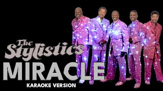 MIRACLE  THE STYLISTICS Karaoke Version [upl. by Yessydo]