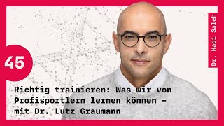 45 Richtig trainieren Was wir von Profisportlern lernen können – mit Dr Lutz Graumann [upl. by Millda699]