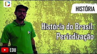 História do Brasil  Periodização [upl. by Suiluj]