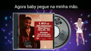 R KELLY  SLOW DANCE quot TRADUÇÃOquot [upl. by Imotih461]