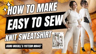 LETS MAKE AN EASY TO SEW SWEATSHIRT USING MCCALLSPattern M8447 [upl. by Laverna748]