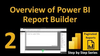 Power BI Paginated Report Series  02 Overview of Power BI Report Builder [upl. by Nauqram202]