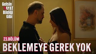 Beklemeye Gerek Yok  Gelsin Hayat Bildiği Gibi 23Bölüm [upl. by Sam884]