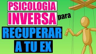 Como Aplicar La Psicología Inversa Para Recuperar A Tu Ex Hacer Que Tu Ex Te Busque [upl. by Narf]