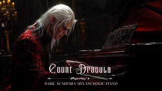 Haunting Melancholic Piano  The Dark Lament of Count Dracula’s Eternal Sorrow  Dark Academia Music [upl. by Mckeon]