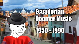 Ecuadorian Doomer Music [upl. by Lj130]