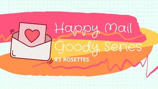 Happy Mail Goody Idea Series 3 Rosettes [upl. by Eilsek]