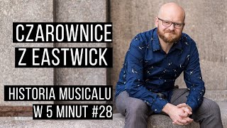 Historia musicalu w 5 minut Czarownice z Eastwick 28 [upl. by Odrareg]