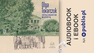 Opowiadania bizarne Olga Tokarczuk Audiobook PL [upl. by Lincoln25]