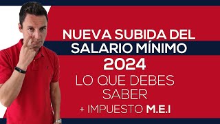 Nueva Subida del SALARIO MÍNIMO en 2024  IMPUESTO MEI [upl. by Dahs]