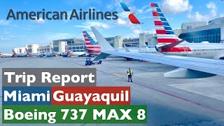 Miami MIA  Guayaquil GYE • American Airlines AA1869 • Boeing 737 MAX 8 N329SL • TRIP REPORT [upl. by Lauryn178]