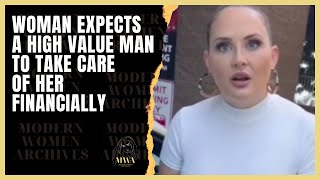 Entitled Woman Expects A High Value Man To Take Care Of Her Financially [upl. by Alamac713]