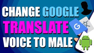 How To Change Google Translate Voice To Male On Android Easy Way [upl. by Macilroy428]