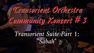 Transorient Orchestra Community Konzert VolIII quotTransorient Suite Part 1 Sabahquot [upl. by Nosreffej]