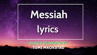 Messiah Lyrics Blaq Diamond ft Tumi Mkokstad [upl. by Wadell]