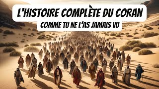 LHISTOIRE COMPLÈTE du Coran Comme Vous Ne LAvez JAMAIS Vue [upl. by Fidela]