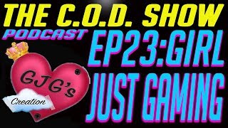 The COD Show Podcast Episode 23 Girl Just Gaming [upl. by Anaher]