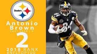 2 Antonio Brown WR Steelers  Top 100 Players of 2018  NFL [upl. by Atiloj241]