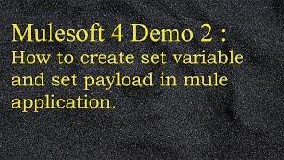 Mulesoft 42  Anypoint Studio  How to create Set Variable and Set Payload in the mule application [upl. by Ytissac]