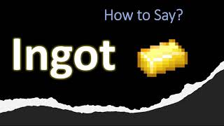 How to Pronounce Ingot CORRECTLY [upl. by Kotto]