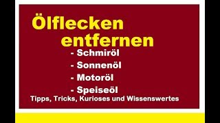 Ölflecken entfernen Schmieröl Sonnenöl Ölfleck Motoröl Speiseöl beseitigen Kleidung Pflaster Beton [upl. by Notserk]