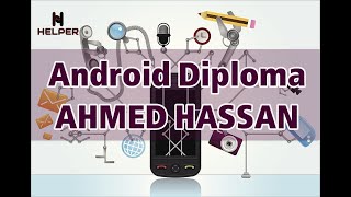 Helper Android Diploma دورة  Android Diploma افضل شرح ل  AHMED ASSAN [upl. by Nnazus]