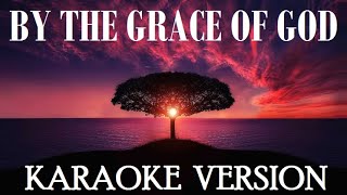 By The Grace Of God  KaraokeInstrumental [upl. by Annawaj]