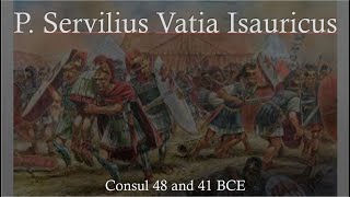 Publius Servilius Vatia Isauricus the Younger Consul 48 and 41 BCE [upl. by Laurance]