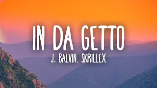 J Balvin Skrillex  In Da Getto LetraLyrics [upl. by Somerville]