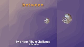 Listening Party Two Hour Album Challenge Theme BETWEEN [upl. by Ravid]