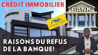 CRÉDIT IMMOBILIER RAISONS POUR LESQUELLES LA BANQUE REFUSE DE FINANCER [upl. by Jodi]