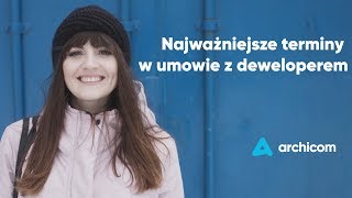 Najważniejsze terminy w umowie z deweloperem  Archicom [upl. by Nylannej257]