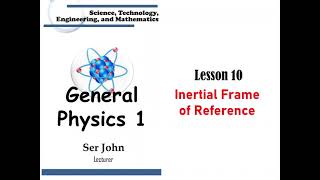 Lesson 10 Inertial Frame of Reference [upl. by Rillis]