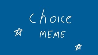 CHOICE  Animation Meme [upl. by Mailliw]