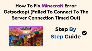 How To Fix Minecraft Error Getsockopt Failed To Connect To The Server Connection Timed Out [upl. by Cost]