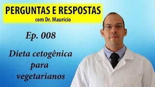 Dieta cetogênica para vegetarianos  Perguntas e Respostas com Dr Mauricio  Ep 008 [upl. by Lachance684]