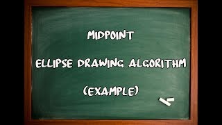 MIDPOINT Algorithm  Ellipse Drawing Algorithm  Computer Graphics [upl. by Toffey]