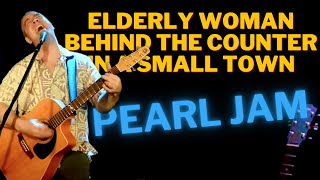 Elderly Woman Behind the Counter in a Small Town  Pearl Jam Cover by Ed McGee [upl. by Kara]